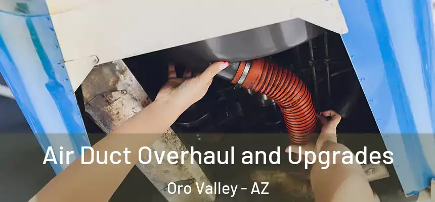  Air Duct Overhaul and Upgrades Oro Valley - AZ