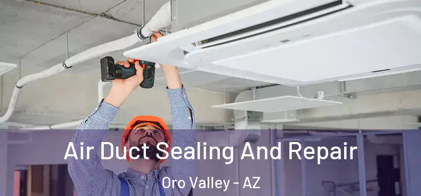  Air Duct Sealing And Repair Oro Valley - AZ