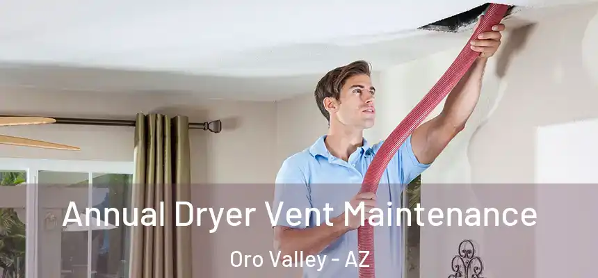  Annual Dryer Vent Maintenance Oro Valley - AZ