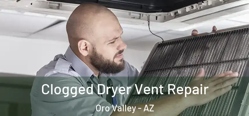 Clogged Dryer Vent Repair Oro Valley - AZ