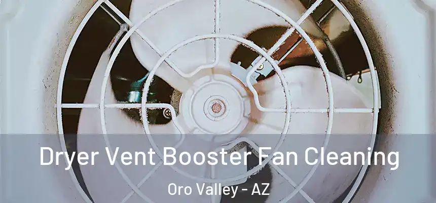  Dryer Vent Booster Fan Cleaning Oro Valley - AZ