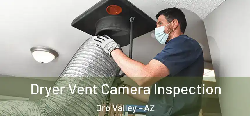 Dryer Vent Camera Inspection Oro Valley - AZ
