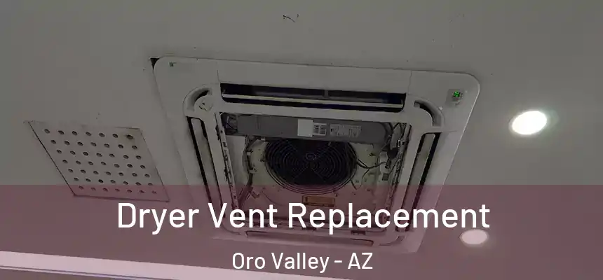  Dryer Vent Replacement Oro Valley - AZ
