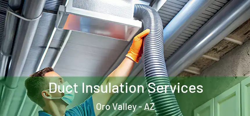  Duct Insulation Services Oro Valley - AZ