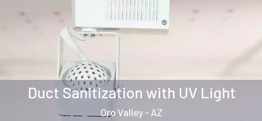 Duct Sanitization with UV Light Oro Valley - AZ