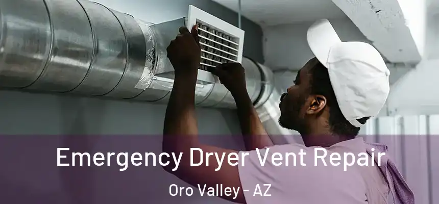  Emergency Dryer Vent Repair Oro Valley - AZ