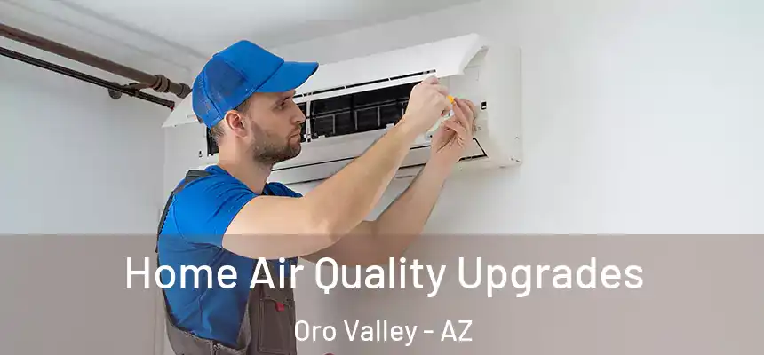  Home Air Quality Upgrades Oro Valley - AZ