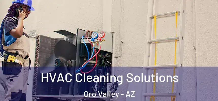 HVAC Cleaning Solutions Oro Valley - AZ