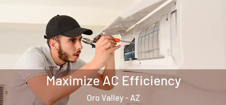  Maximize AC Efficiency Oro Valley - AZ