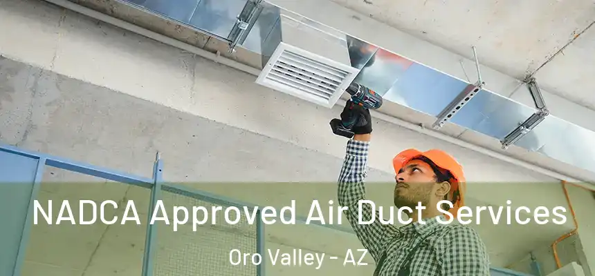 NADCA Approved Air Duct Services Oro Valley - AZ