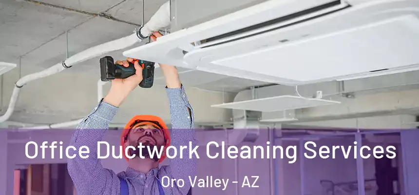 Office Ductwork Cleaning Services Oro Valley - AZ