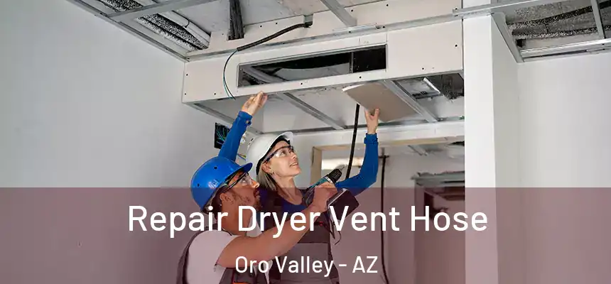  Repair Dryer Vent Hose Oro Valley - AZ