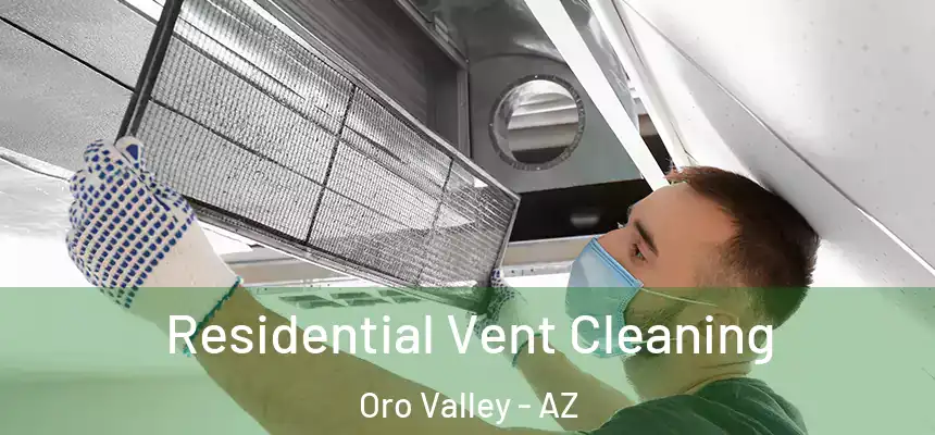 Residential Vent Cleaning Oro Valley - AZ