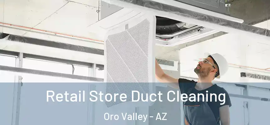 Retail Store Duct Cleaning Oro Valley - AZ