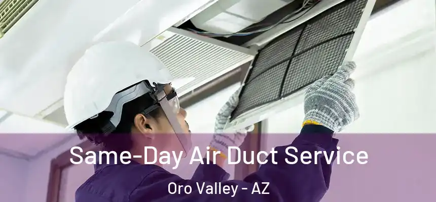  Same-Day Air Duct Service Oro Valley - AZ