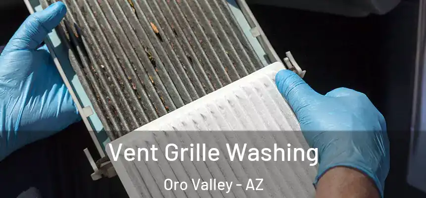 Vent Grille Washing Oro Valley - AZ