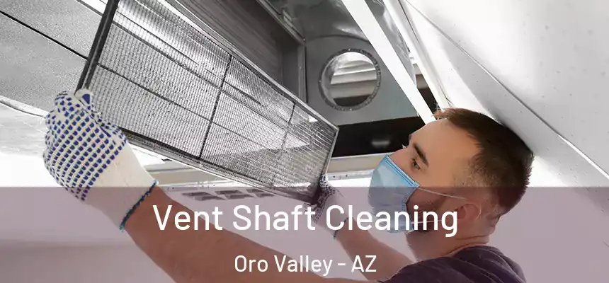Vent Shaft Cleaning Oro Valley - AZ