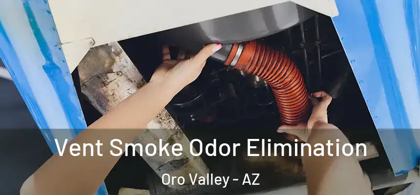  Vent Smoke Odor Elimination Oro Valley - AZ